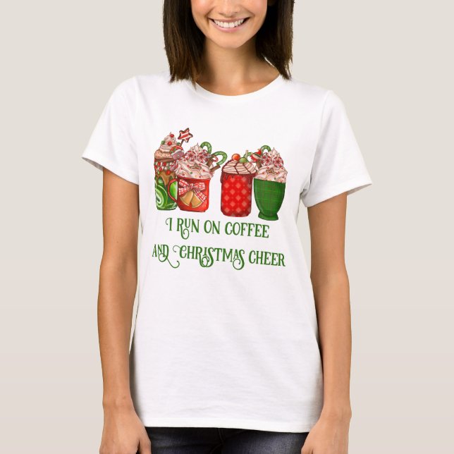 I Run on Coffee and Christmas cheer  T-Shirt (Front)