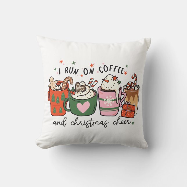 I Run On Coffee And Christmas Cheer Throw Pillow (Front)