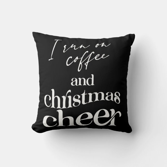 I Run On Coffee And Christmas Cheer Throw Pillow (Front)