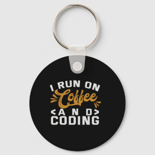 I Run on Coffee and Coding Funny Programmer Life Keychain