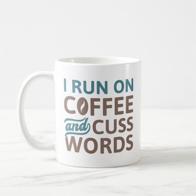 I Run On Coffee And Cuss Words Coffee Mug (Left)