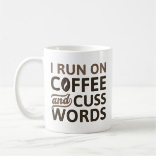 I Run On Coffee And Cuss Words Mug