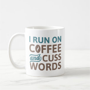 I Run On Coffee And Cuss Words Mug