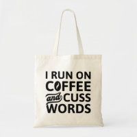 I Run On Coffee And Cuss Words