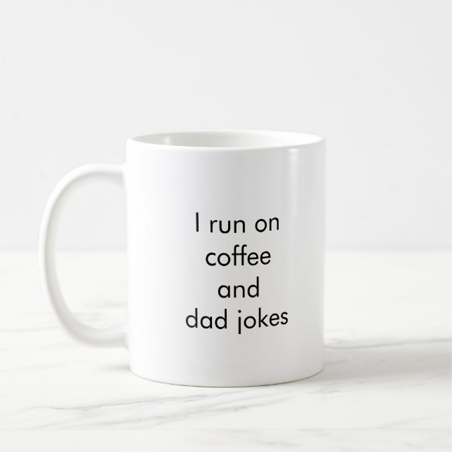  "I run on coffee and Dad Jokes" Funny Mug (Left)
