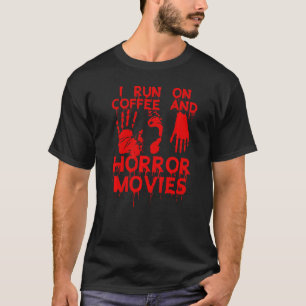 I Run On Coffee And Horror Movies Horror Movie Fan T-Shirt