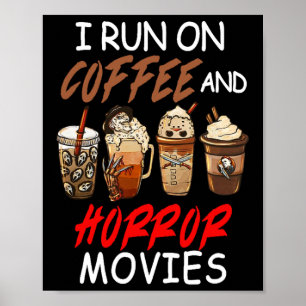 I Run On Coffee And Horror Movies Scary Blood Hall Poster