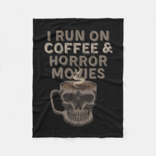 I run on coffee and horror movies skull Halloween Fleece Blanket