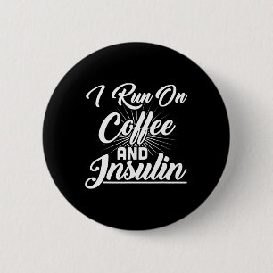 I Run On Coffee And Insulin Diabetes 2 Inch Round Button