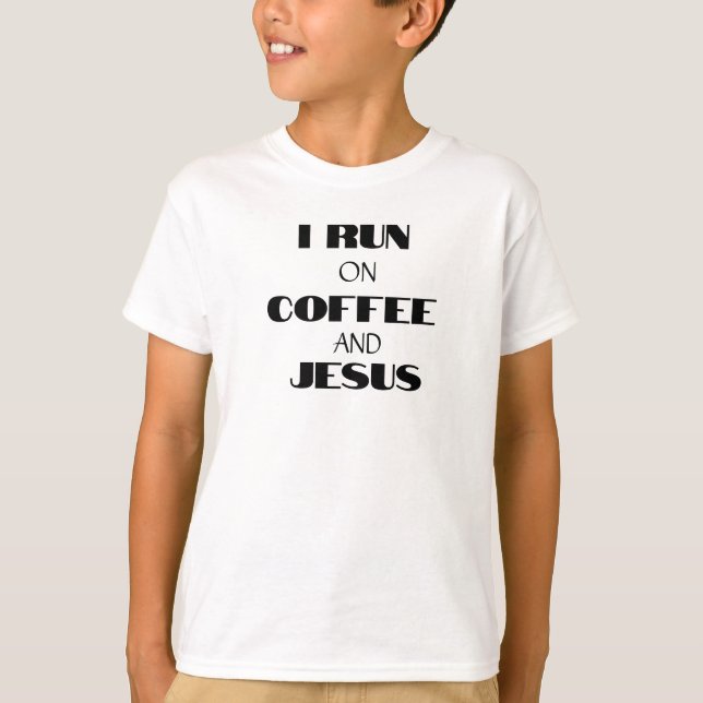 I RUN ON COFFEE AND JESUS T-Shirt (Front)