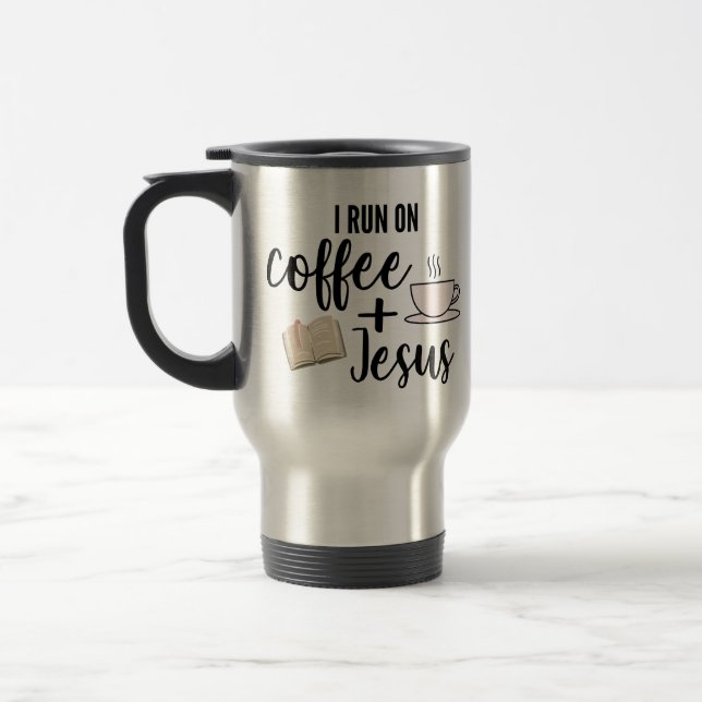 I Run on Coffee and Jesus Travel Mug (Left)