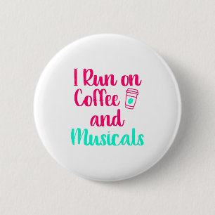 I Run on Coffee and Musicals Music Arts Quote 2 Inch Round Button
