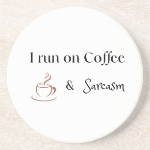 I Run on Coffee and Sarcasm, Fun Coffee Lover Gift Coaster