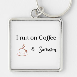 I Run on Coffee and Sarcasm, Fun Coffee Lover Gift Keychain