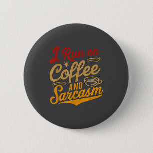 I Run On Coffee And Sarcasm - Funny Quote Humor 2 Inch Round Button
