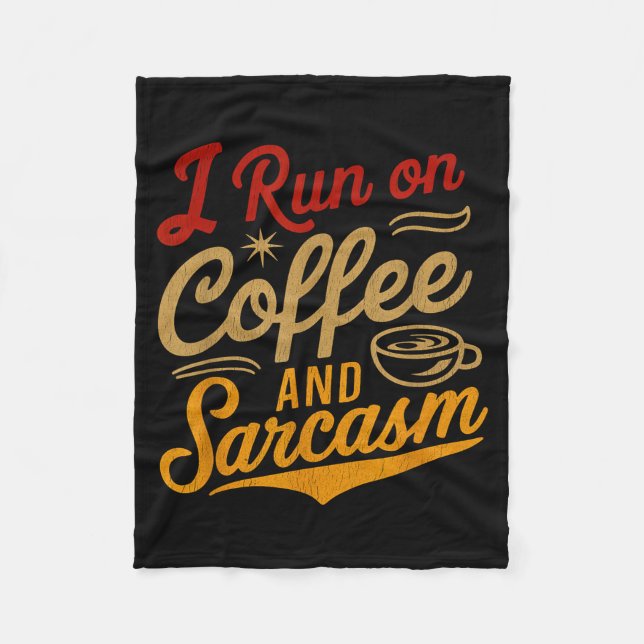 I Run On Coffee And Sarcasm - Funny Quote Humor  Fleece Blanket (Front)