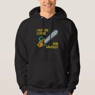 I Run On Coffee And Sawdust Logger Arborist Chains Hoodie