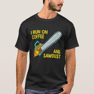 I Run On Coffee And Sawdust Logger Arborist Chains T-Shirt