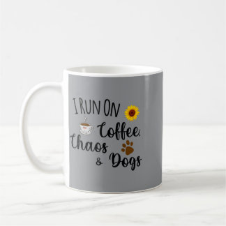 I Run On Coffee Chaos And Dogs Funny Quote Mug