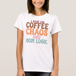 I Run On Coffee Chaos And Mom Logic Retro T-Shirt