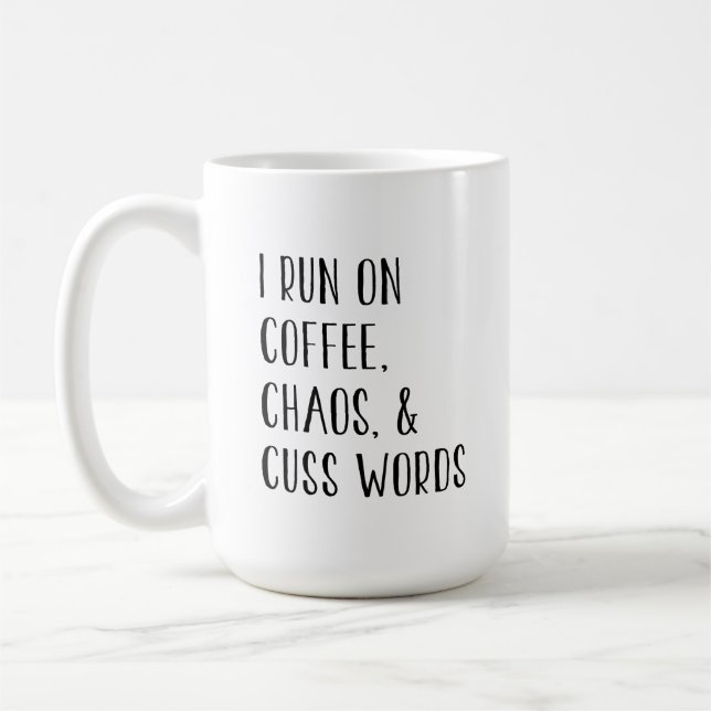 I RUN ON COFFEE, CHAOS, & CUSS WORDS MUG (Left)