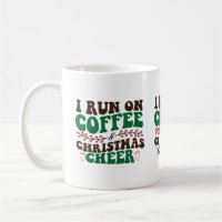 I Run On Coffee & Christmas Cheer-Xmas