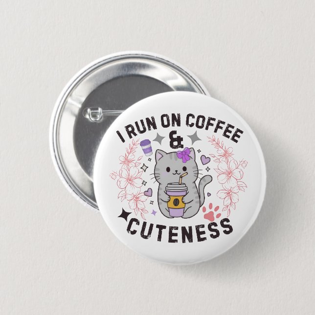 I Run On Coffee & Cuteness Sweet Kitty Design 2 Inch Round Button (Front & Back)