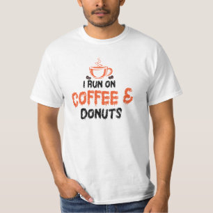 I Run on Coffee & doughnuts T-Shirt