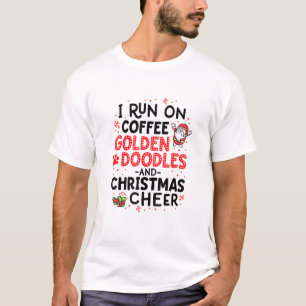I Run On Coffee Golden Doodles And Christmas Cheer T-Shirt