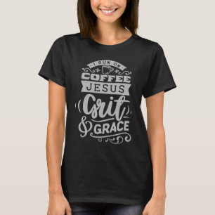 I Run on Coffee Jesus Grit & Grace Inspirational F T-Shirt