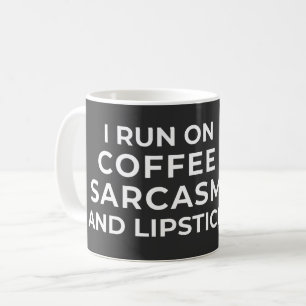 I RUN ON COFFEE SARCASM AND LIPSTICK - SARCASTIC  COFFEE MUG