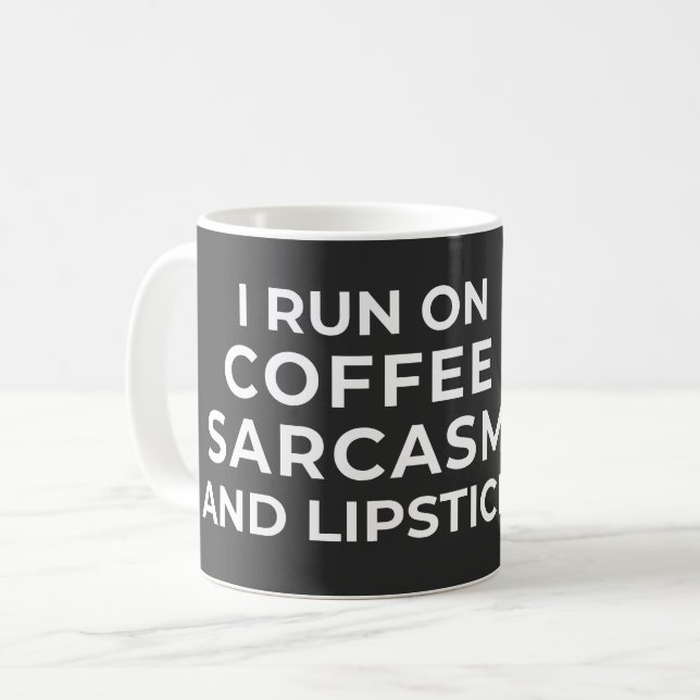 I RUN ON COFFEE SARCASM AND LIPSTICK - SARCASTIC  COFFEE MUG (Front Left)