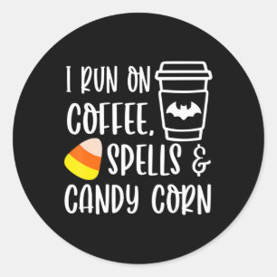 I Run On Coffee Spells and Candy Corn Fall Autumn  Classic Round Sticker