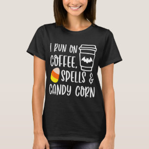 I Run On Coffee Spells and Candy Corn Fall Autumn  T-Shirt