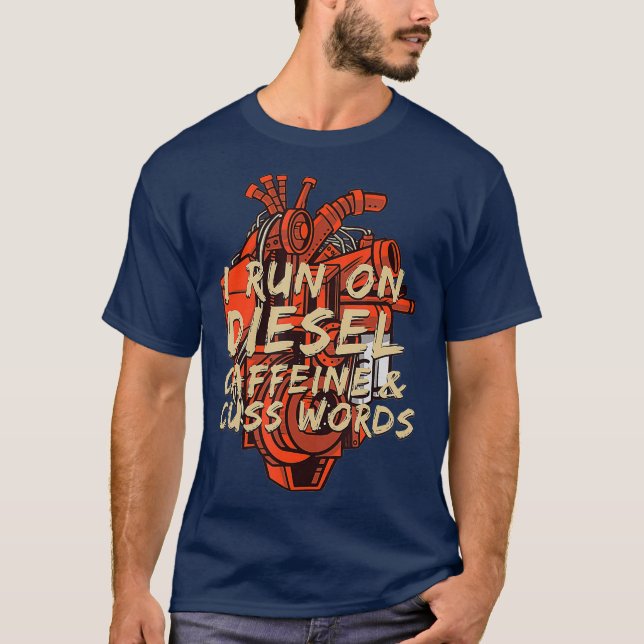 I Run On Diesel Funny Diesel Head Mechanic T-Shirt (Front)