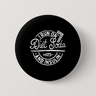 I Run On Diet Soda And Insulin Fun Diabetes Awaren 2 Inch Round Button