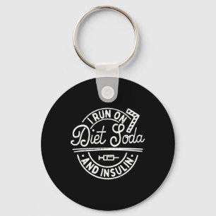 I Run On Diet Soda And Insulin Fun Diabetes Awaren Keychain