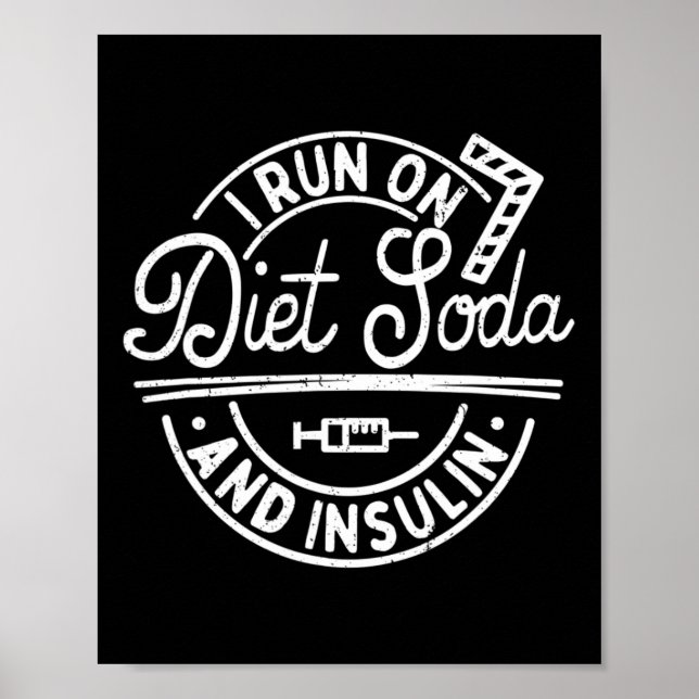 I Run On Diet Soda And Insulin Fun Diabetes Awaren Poster (Front)