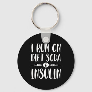 I Run On Diet Soda And Insulin - T1d T2d Diabetes  Keychain