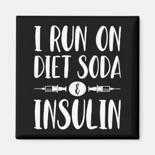 I Run On Diet Soda And Insulin - T1d T2d Diabetes Magnet