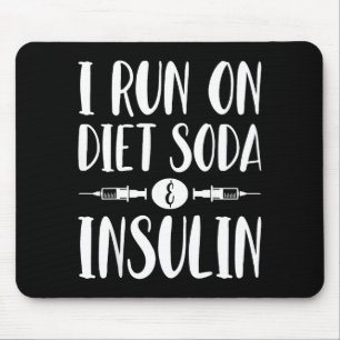 I Run On Diet Soda And Insulin - T1d T2d Diabetes  Mouse Pad