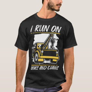 I Run On Hooks And Chains Driver Breakdown Truck T T-Shirt
