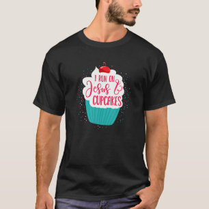 I Run On Jesus And Cupcakes Cute Christian Baking  T-Shirt