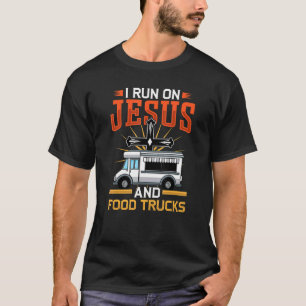 I Run On Jesus And Food Trucks Religious Christian T-Shirt