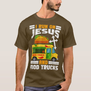 I Run on Jesus and Food Trucks Taco Lover Truk Cut T-Shirt
