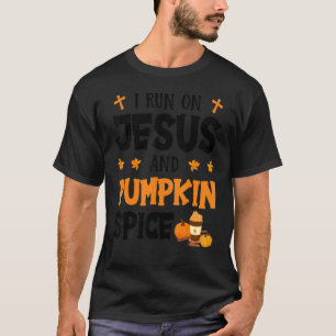 I Run On Jesus And Pumpkin Spice Fall Autumn T-Shirt