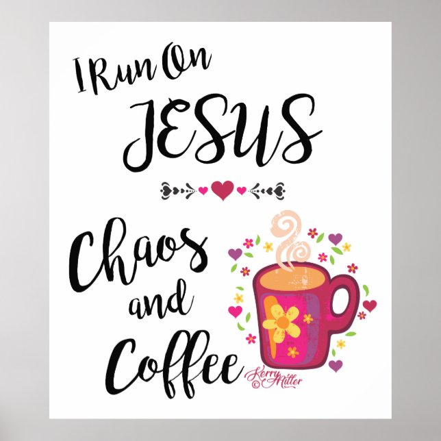 I Run On Jesus, Chaos and Coffee Poster (Front)
