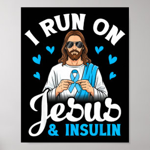 I Run On Jesus Insulin Faith Hope Type 1 Diabetes  Poster