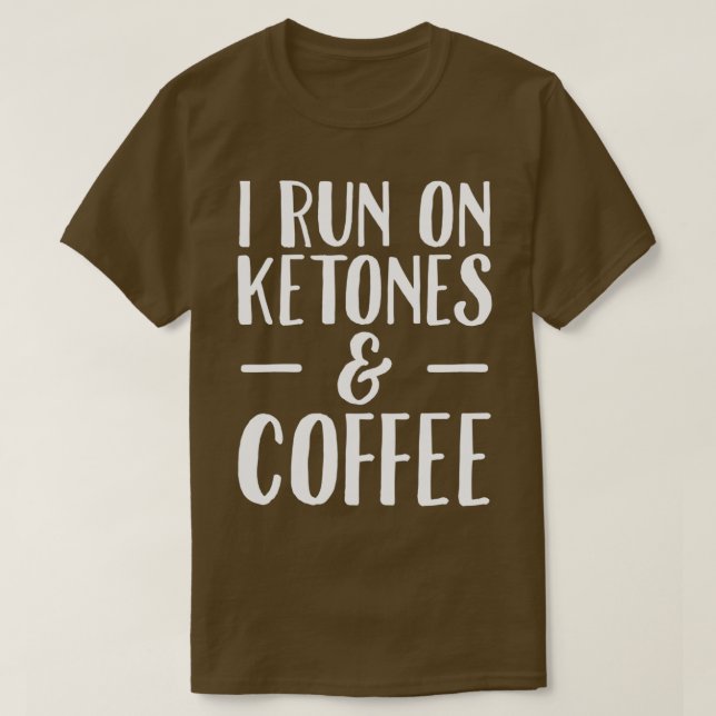 I Run On Ketones and Coffee Funny Vegan T-Shirt (Design Front)