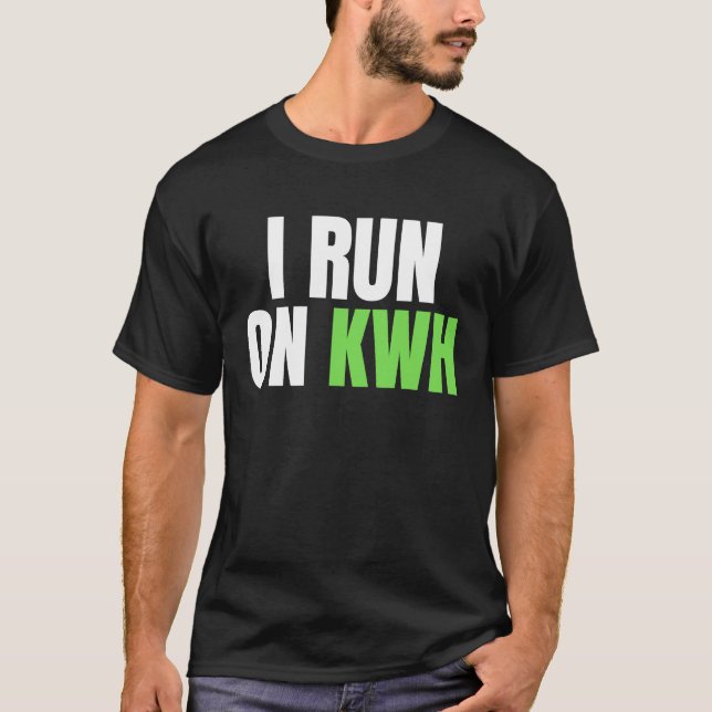 I Run On KWH, E Car Electric Powered EV Car,  Elec T-Shirt (Front)